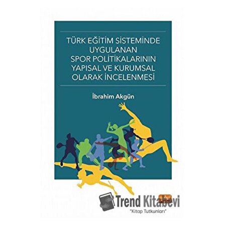 Türk Eğitim Sisteminde Uygulanan Spor Politikalarının Yapısal ve Kurumsal Olarak