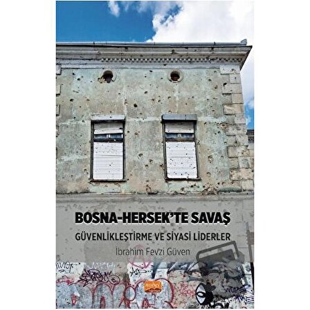 Bosna Hersek’te Savaş, Güvenlikleştirme ve Siyasi Liderler / Nobel Bilimsel Eserler