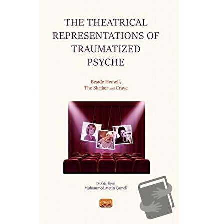 The Theatrical Representations of Traumatized Psyche: Beside Herself, The Skriker and