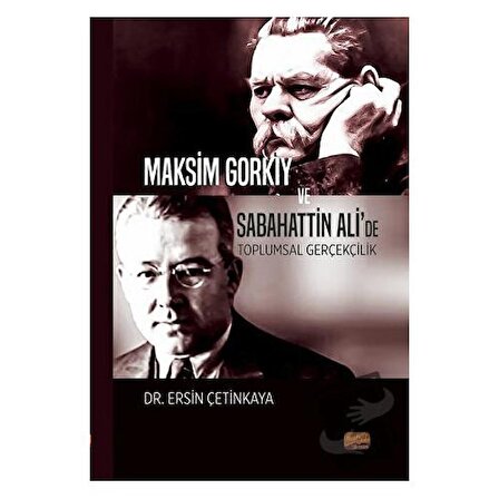 Maksim Gorkiy ve Sabahattin Ali’de Toplumsal Gerçekçilik / Nobel Bilimsel Eserler /