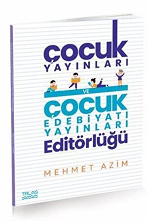 Ünlü Çocuk Yayınları ve Çocuk Edebiyatı Yayınları Editörlüğü / Mehmet Azim