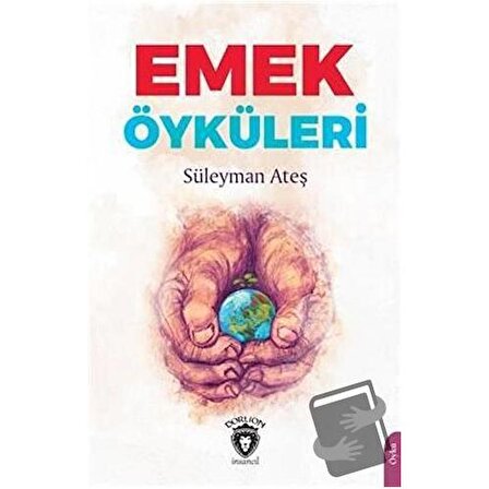 Emek Öyküleri / Dorlion Yayınevi / Süleyman Ateş