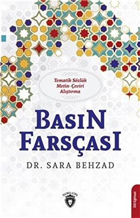 Basın Farsçası & Tematik Sözlük-Metin-Çeviri-Alıştırma / Dr. Sara Behzad