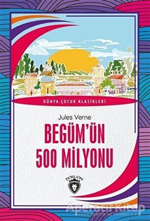 Begüm’ün 500 Milyonu - Jules Verne - Dorlion Yayınevi