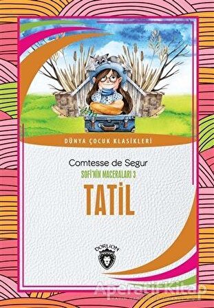 Tatil - Sofi’nin Maceraları 3 - Comtesse de Segur - Dorlion Yayınevi