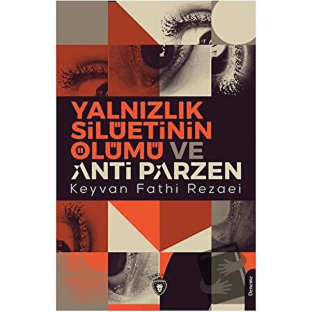 Yalnızlık Silüetinin Ölümü ve Anti Parzen / Dorlion Yayınevi / Keyvan Fathi Rezaei