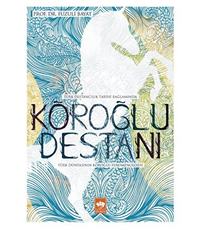 Köroğlu Destanı / Fuzuli Bayat