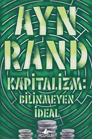 Kapitalizm: Bilinmeyen Ideal - Ayn Rand