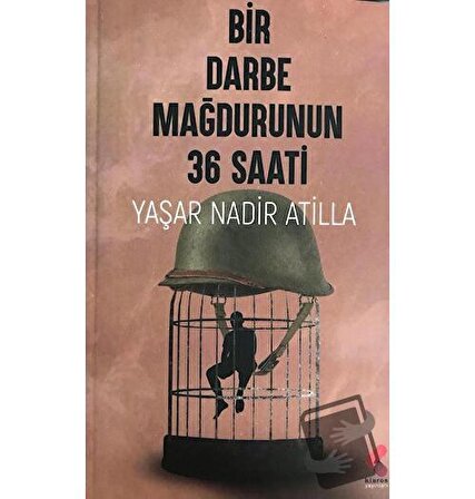 Bir Darbe Mağdurunun 36 Saati / Klaros Yayınları / Yaşar Nadir Atilla