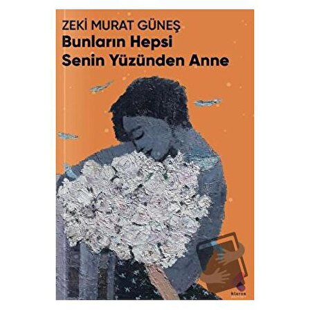 Bunların Hepsi Senin Yüzünden Anne / Klaros Yayınları / Zeki Murat Güneş