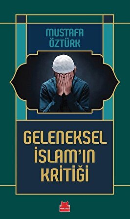 Geleneksel İslam'ın Kritiği / Prof. Dr. Mustafa Öztürk