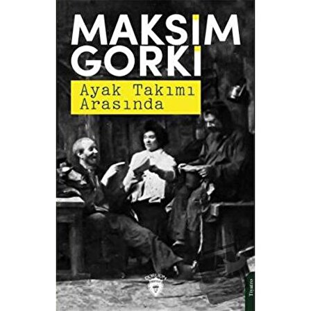 Ayak Takımı Arasında / Dorlion Yayınevi / Maksim Gorki