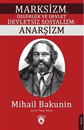 Marksizm, Özgürlük ve Devlet Devletsiz Sosyalizm: Anarşizm / Mihail Bakunin