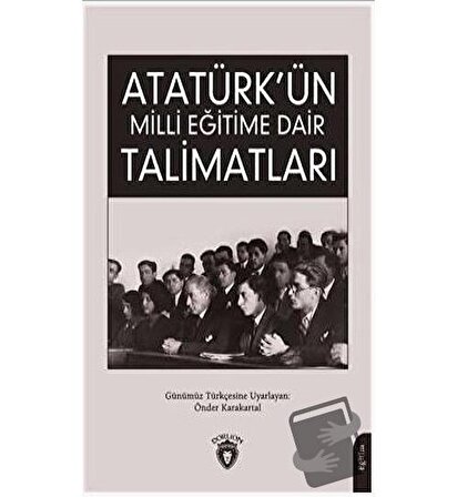 Atatürk Ün Milli Eğitime Dair Talimatları / Dorlion Yayınevi / Önder Karakartal