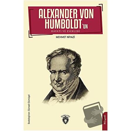 Alexander Von Humboldt’un Hayatı ve Eserleri / Dorlion Yayınevi / Mehmet Niyazi