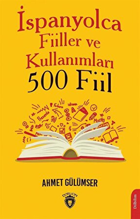 İspanyolca Fiiller ve Kullanımları (500 Fiil) / Ahmet Gülümser