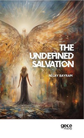 The Undefined Salvation / Nilay Bayram