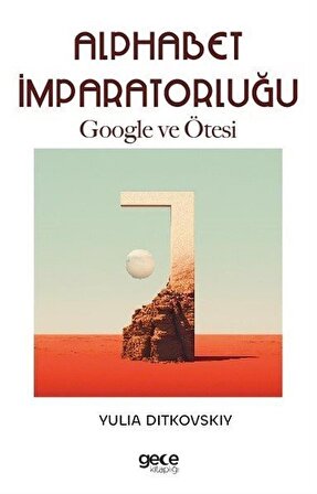 Alphabet İmparatorluğu & Google ve Ötesi / Yulia Ditkovskiy