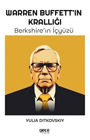Warren Buffett'in Krallığı & Berkshire'ın İçyüzü / Yulia Ditkovskiy