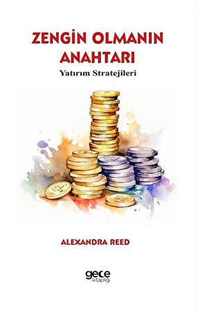 Zengin Olmanın Anahtarı & Yatırım Stratejileri / Alexandra Reed