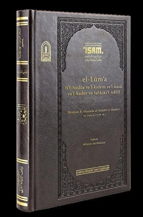 El-Lima fi'l-hudûs ve'l-Kıdem ve'l-kaza Ve'l-kader ve Tahkiki't -teklif "Prestij " / İbrahim B.Mustafa El Halebi El Medari