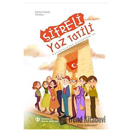 Şifreli Yaz Tatili Kütüphaneden Çanakkale'ye / Fatma Hazan Türkkol