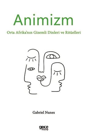 Animizm & Orta Afrika'nın Gizemli Dinleri ve Ritüelleri / Gabriel Nunes