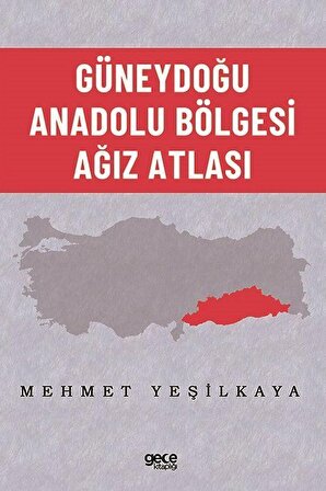 Güneydoğu Anadolu Bölgesi Ağız Atlası / Mehmet Yeşilkaya