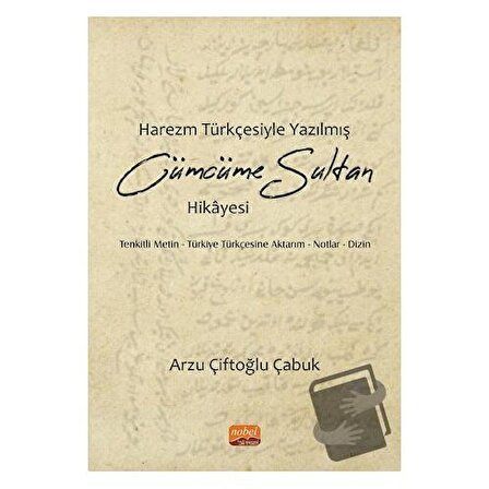 Harezm Türkçesiyle Yazılmış Cümcüme Sultan Hikayesi / Nobel Bilimsel Eserler /