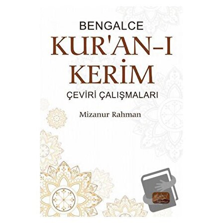 Bengalce Kur'an ı Kerim Çeviri Çalışmaları / Nobel Bilimsel Eserler / Mizanur Rahman