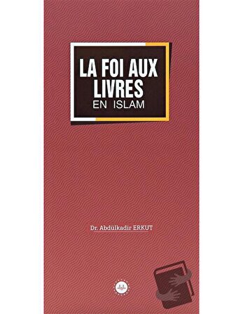 La Foi Aux Livres En Islam (İslamda Kitaplara İman) Fransızca / Diyanet İşleri