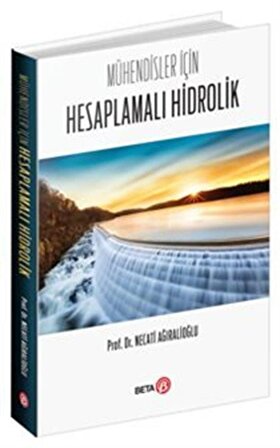Mühendisler İçin Hesaplamalı Hidrolik / Prof. Dr. Necati Ağıralioğlu