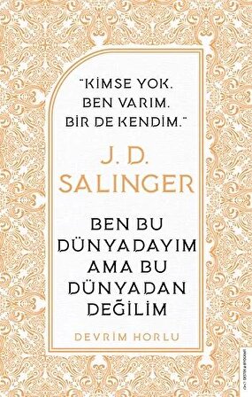 J. D. Salinger-Ben Bu Dünyadayım Ama Bu Dünyadan Değilim