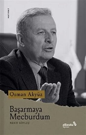 Başarmaya Mecburdum - Osman Akyüz - Albaraka Yayınları