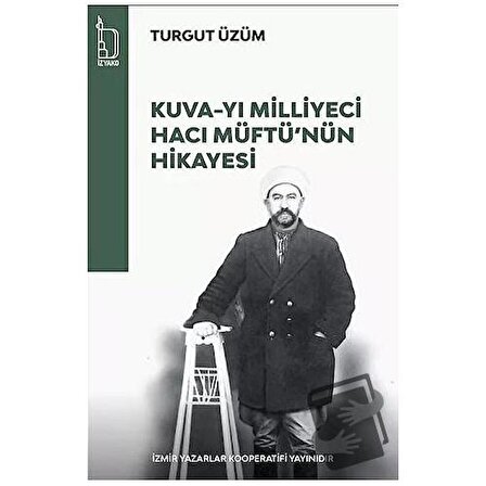 Kuva yı Milliyeci Hacı Müftü'nün Hikayesi / İZYAKO / Turgut Üzüm