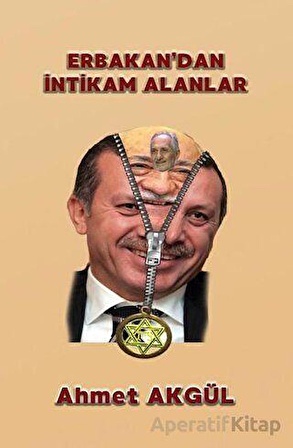 Erbakan’dan İntikam Alanlar - Ahmet Akgül - Adil Dünya Yayınevi