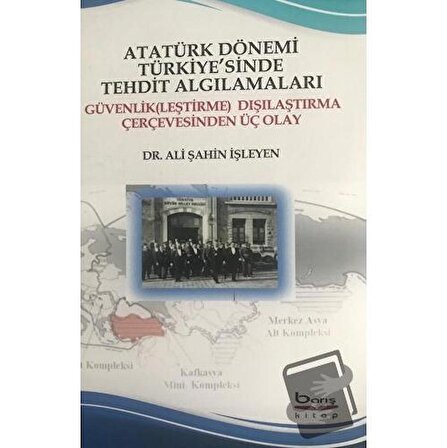 Atatürk Dönemi Türkiye'sinde Tehdit Algılamaları / Barış Kitap / Ali Şahin