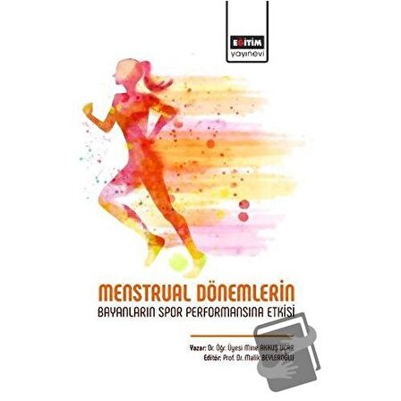 Menstrual Dönemlerin Bayanların Spor Performansına Etkisi / Eğitim Yayınevi