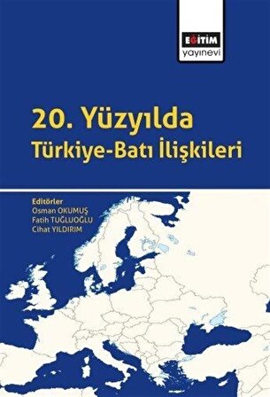20. Yüzyılda Türkiye-Batı İlişkileri / Kolektif