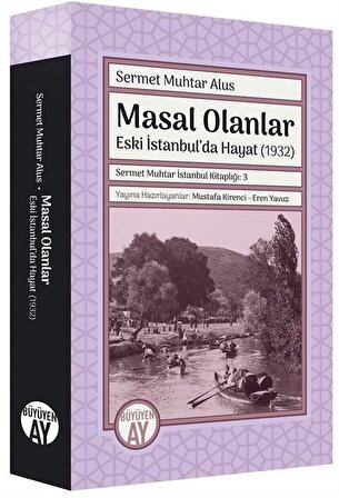 Masal Olanlar Eski İstanbul'da Hayat-(1932) / Sermet Muhtar İstanbul Kitaplığı: 3 / Sermet Muhtar Alus