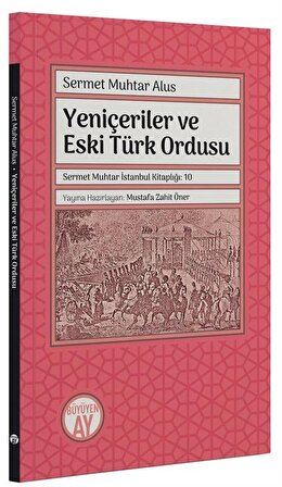 Yeniçeriler ve Eski Türk Ordusu / Sermet Muhtar Alus