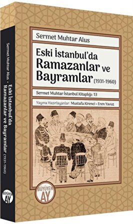 Eski İstanbul'da Ramazanlar ve Bayramlar (1931-1960) / Sermet Muhtar Alus