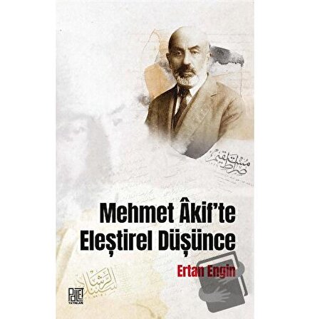 Mehmet Akif’te Eleştirel Düşünce / Palet Yayınları / Ertan Engin