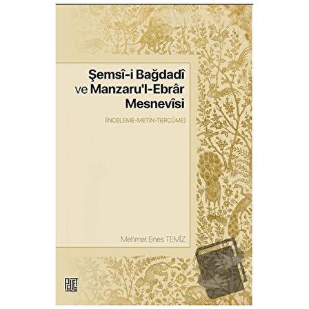 Şemsi i Bağdadi Ve Manzaru'l ebrar Mesnevisi / Palet Yayınları / Mehmet Emin Temiz