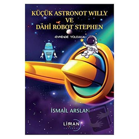 Küçük Astronot Willy ve Dahi Robot Stephen   Evrende Yolculuk / Liman Çocuk Yayınevi