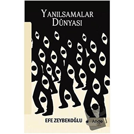Yanılsamalar Dünyası / Ange Yayınları / Efe Zeybekoğlu