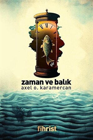 Zaman ve Balık / Axel O. Karamercan