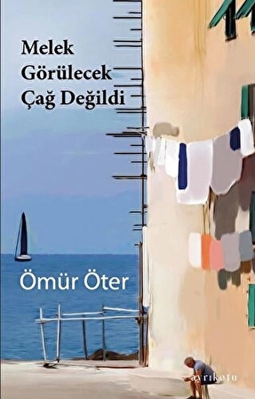 Melek Görülecek Çağ Değildi / Ömür Öter