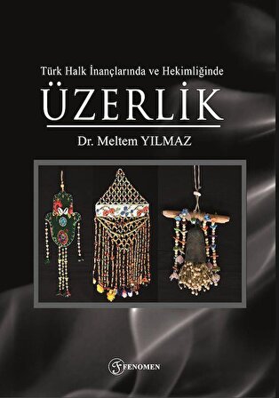 Türk Halk İnançlarında ve Hekimliğinde Üzerlik / Dr. Meltem Yılmaz