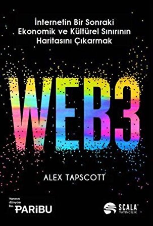 WEB3 & İnternetin Bir Sonraki Ekonomik ve Kültürel Sınırının Haritasını Çıkarmak / Alex Tapscott